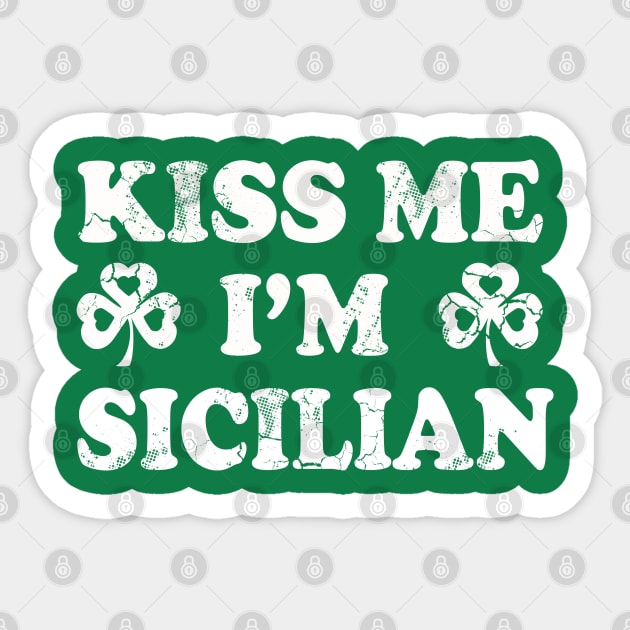 Kiss Me I'm Sicilian Italian Italy Italia St Patrick's Day Sticker by E